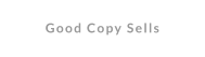 Good Copy Sells